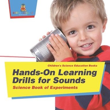 bokomslag Hands-On Learning Drills for Sounds - Science Experiments for Kids Children's Science Education books