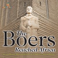 bokomslag Boers Reached Africa - Ancient History Illustrated Grade 4 Children's Ancient History