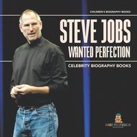 bokomslag Steve Jobs Wanted Perfection - Celebrity Biography Books Children's Biography Books