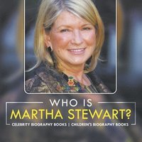 bokomslag Who Is Martha Stewart? Celebrity Biography Books Children's Biography Books