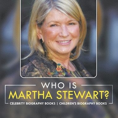 bokomslag Who Is Martha Stewart? Celebrity Biography Books Children's Biography Books