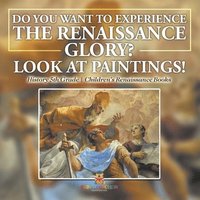 bokomslag Glory of the Renaissance through Its Paintings History 5th Grade Children's Renaissance Books
