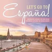 bokomslag Let's Go to España! Geography Lessons for 3rd Grade Children's Explore the World Books