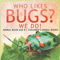bokomslag Who Likes Bugs? We Do! Animal Book Age 8 Children's Animal Books