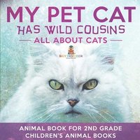 bokomslag My Pet Cat Has Wild Cousins