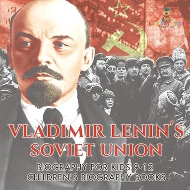 bokomslag Vladimir Lenin's Soviet Union - Biography for Kids 9-12 Children's Biography Books