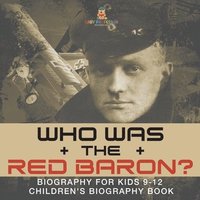 bokomslag Who Was the Red Baron? Biography for Kids 9-12 Children's Biography Book