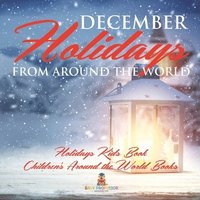 bokomslag December Holidays from around the World - Holidays Kids Book Children's Around the World Books