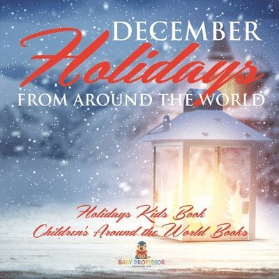 December Holidays from around the World - Holidays Kids Book Children's Around the World Books 1