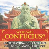 bokomslag Who Was Confucius? Ancient China Book for Kids Children's Ancient History