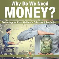 bokomslag Why Do We Need Money? Technology for Kids Children's Reference & Nonfiction