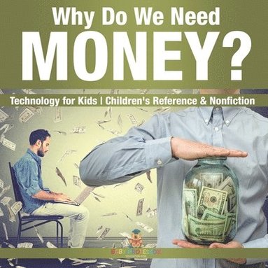 bokomslag Why Do We Need Money? Technology for Kids Children's Reference & Nonfiction