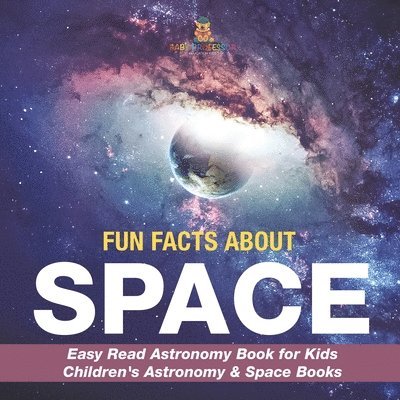 Fun Facts about Space - Easy Read Astronomy Book for Kids Children's Astronomy & Space Books 1