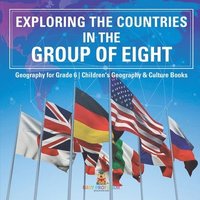 bokomslag Exploring the Countries in the Group of Eight - Geography for Grade 6 Children's Geography & Culture Books