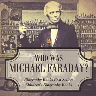 bokomslag Who Was Michael Faraday? Biography Books Best Sellers Children's Biography Books