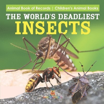 The World's Deadliest Insects - Animal Book of Records Children's Animal Books 1