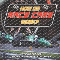 bokomslag How Do Race Cars Work? Car Book for Kids Children's Transportation Books