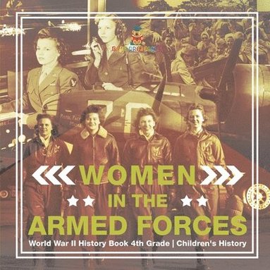 bokomslag Women in the Armed Forces - World War II History Book 4th Grade Children's History