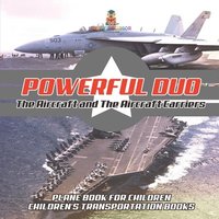 bokomslag Powerful Duo: Aircraft and Aircraft Carriers - Plane Book for Children Children's Transportation Books