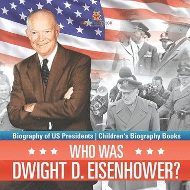 bokomslag Who Was Dwight D. Eisenhower? Biography of US Presidents Children's Biography Books