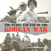 bokomslag Start and End of the Korean War - History Book of Facts Children's History