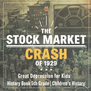 bokomslag Stock Market Crash of 1929 - Great Depression for Kids - History Book 5th Grade Children's History