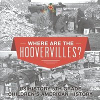 bokomslag Where are the Hoovervilles? US History 5th Grade Children's American History