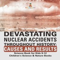 bokomslag Devastating Nuclear Accidents throughout History