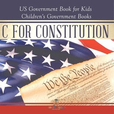 bokomslag C is for Constitution - US Government Book for Kids Children's Government Books