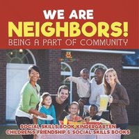 bokomslag We Are Neighbors! Being a Part of Community - Social Skills Book Kindergarten Children's Friendship & Social Skills Books