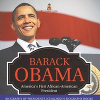 bokomslag Barack Obama: America's First African-American President - Biography of Presidents Children's Biography Books