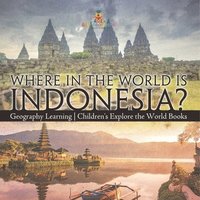 bokomslag Where in the World is Indonesia? Geography Learning Children's Explore the World Books