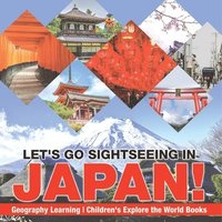 bokomslag Let's Go Sightseeing in Japan! Learning Geography Children's Explore the World Books