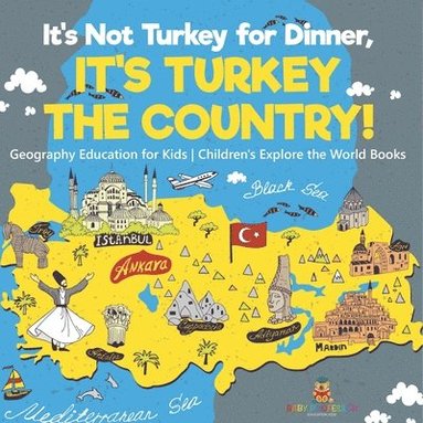 bokomslag It's Not Turkey for Dinner, It's Turkey the Country! Geography Education for Kids Children's Explore the World Books