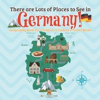 bokomslag There are Lots of Places to See in Germany! Geography Book for Children Children's Travel Books