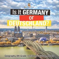 bokomslag Is It Germany or Deutschland? Geography 4th Grade Children's Europe Books
