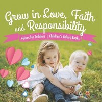 bokomslag Grow in Love, Faith and Responsibility - Values for Children Age 4-8 Children's Values Books