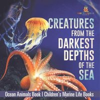 bokomslag Creatures from the Darkest Depths of the Sea - Ocean Animals Book Children's Marine Life Books