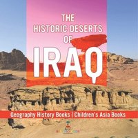 bokomslag The Historic Deserts of Iraq - Geography History Books Children's Asia Books