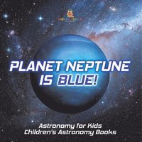 bokomslag Planet Neptune is Blue! Astronomy for Kids Children's Astronomy Books