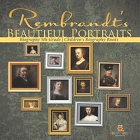 bokomslag Rembrandt's Beautiful Portraits - Biography 5th Grade Children's Biography Books