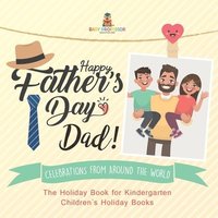 bokomslag Happy Father's Day, Dad! Celebrations from around the World - The Holiday Book for Kindergarten Children's Holiday Books