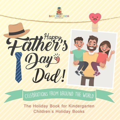 Happy Father's Day, Dad! Celebrations from around the World - The Holiday Book for Kindergarten Children's Holiday Books 1