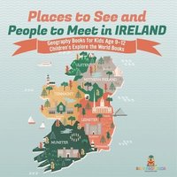 bokomslag Places to See and People to Meet in Ireland - Geography Books for Kids Age 9-12 Children's Explore the World Books