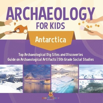 Paleontology for Kids - Antarctica - Dig Sites and Discoveries Guide on Paleontology 5th Grade Social Studies 1