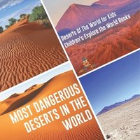 bokomslag Most Dangerous Deserts In The World Deserts Of The World for Kids Children's Explore the World Books