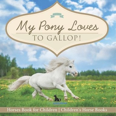 bokomslag My Pony Loves To Gallop! Horses Book for Children Children's Horse Books