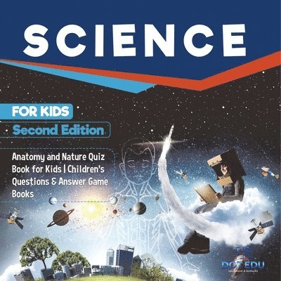 Science for Kids Second Edition Anatomy and Nature Quiz Book for Kids Children's Questions & Answer Game Books 1