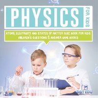 bokomslag Physics for Kids Atoms, Electricity and States of Matter Quiz Book for Kids Children's Questions & Answer Game Books