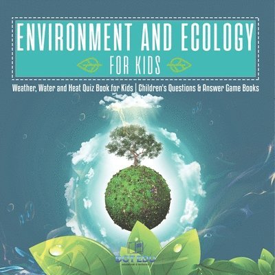 Environment and Ecology for Kids Weather, Water and Heat Quiz Book for Kids Children's Questions & Answer Game Books 1